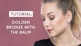 Golden Bronze Tutorial with The Balm [upl. by Diraj]