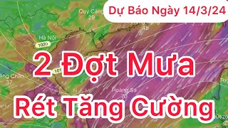 Dự báo Thời tiết ngày 14 tháng 3 năm 2024  Rét tăng cường  2 đợt mưa [upl. by Farleigh]