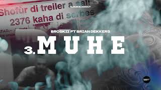 3 Broskii  Muhe Ft Brian Dekkers  BLACKOUT ALBUM [upl. by Mayne]