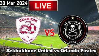 Sekhukhune United Vs Orlando Pirates Live Match Today [upl. by Ferren]