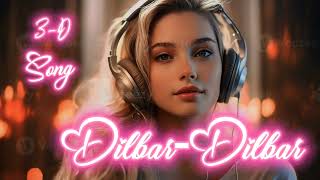 3d song dilbar dilbar  viral 🔥🔥  trending 🔥🔥 song  100k [upl. by Akienaj]