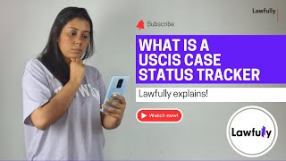 What is USCIS Case Status Tracker How to Track My US Immigration Case  Lawfully explains [upl. by Megan]