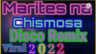 MARITES NA CHISMOSA DISCO REMIX VIRAL 2022💥🎉 [upl. by Tankoos]