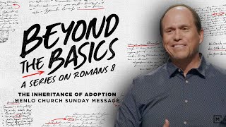 The Inheritance of Adoption  Beyond the Basics  Menlo Church Sunday Message [upl. by Bo705]