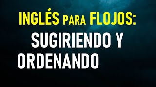 37Inglés para flojos Cómo ordenar o sugerir en inglés [upl. by Yssim]