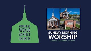 Morehead Avenue Baptist Church  Sunday Morning Worship Service  December 10 2023 B [upl. by Asek846]