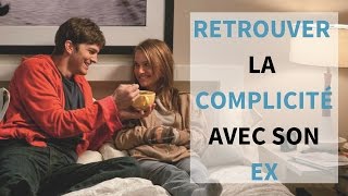 Comment RETROUVER de la COMPLICITÉ avec son EX [upl. by Mosa346]