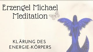 💙 Erzengel Michael Meditation 💙 Reinigung und Klärung des EnergieKörpers [upl. by Evangelia]