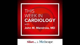 Jul 26 2024 This Week in Cardiology Podcast [upl. by Ecurb]