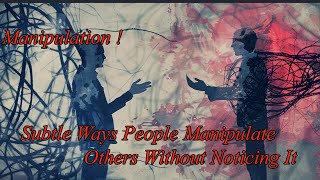 Manipulation The Subtle Ways People Manipulate Others Without Noticing It How to Detect and Handle [upl. by Diandra]