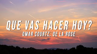 Omar Courtz amp De La Rose  Que Vas Hacer Hoy LetraLyrics [upl. by Laicram]