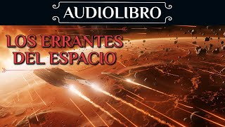 AUDIOLIBRO de Ciencia Ficción  quotLos Errantes Del Espacioquot Voz humana [upl. by Laban606]