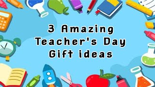 3 Amazing Teachers Day Gift ideas  Best Teachers Day Gifts  Teachers Day DIY Handmade Gift [upl. by Hendricks]