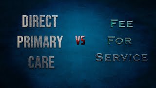 Direct Primary Care vs Fee For Service [upl. by Annawad471]