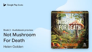 Not Mushroom For Death Book 3 by Helen Golden · Audiobook preview [upl. by Najram276]