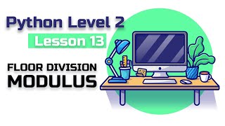 Lesson 13 Pythonlevel 2 floor division and modulus [upl. by Uhsoj]