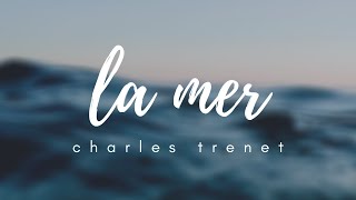 La Mer  Charles Trenet  Lyrics [upl. by Huesman]