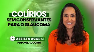 Colírios sem conservantes para o GLAUCOMA [upl. by Htederem]