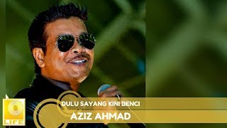 Aziz Ahmad  Dulu Sayang Kini Benci Official Audio [upl. by Yesnikcm]