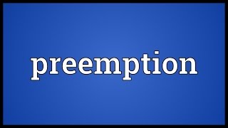 Preemption Meaning [upl. by Enisaj]