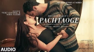 Full Audio Pachtaoge  Arijit Singh  Vicky Kaushal Nora Fatehi Jaani B Praak  Bhushan Kumar [upl. by Enilrad20]