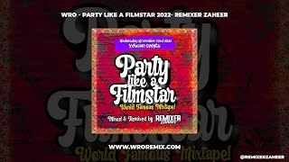 WRO Presents  Party Like a Filmstar 2022 Official Promo Mix Remixer Zaheer [upl. by Brocky]