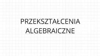 Przekształcenia Algebraiczne  klasa 8  jak zrozumieć matematykę [upl. by Durkin]