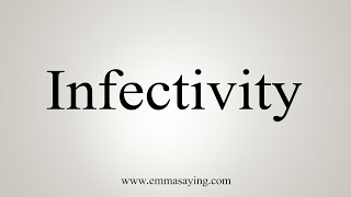 How To Say Infectivity [upl. by Cheatham827]