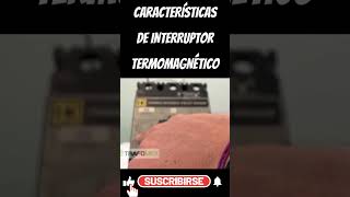 🔥🔥CARACTERÍSTICAS DE INTERRUPTOR TERMOMAGNÉTICO [upl. by Etteneg]