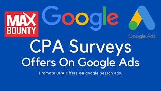 Promote CPA Survey offers on Google Ads with Maxbounty [upl. by Ledah]