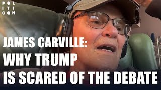 James Carville Why Trump is Scared of the Debate [upl. by Axel885]