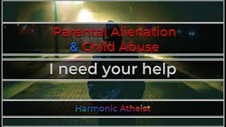 Parental Alienation amp Child Abuse  I need your help [upl. by Berardo]