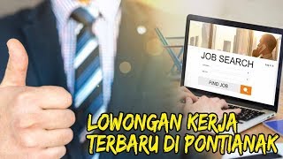 LOWONGAN KERJA Terbaru di Pontianak [upl. by Shirleen]