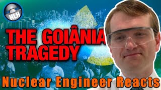 Nuclear Engineer Reacts to Kyle Hill quotThe Goiânia Accident  South Americas Nuclear Tragedyquot [upl. by Fife]