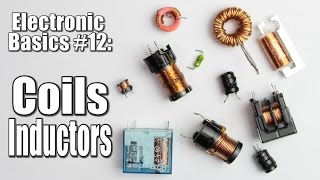 Electronic Basics 12 Coils  Inductors Part 1 [upl. by Skeie495]