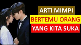 8 Arti Mimpi Bertemu Orang Yang Kita Suka [upl. by Fazeli]