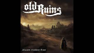 Old Ruins  Always Heading East Full Album [upl. by Tedmann609]