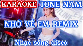 KARAOKE NHỚ VỀ EM REMIX TONE NAM  NHẠC SỐNG DISCO CỰC DỄ HÁT  SẮC NHỎ KEYBOARD [upl. by Ydisahc243]