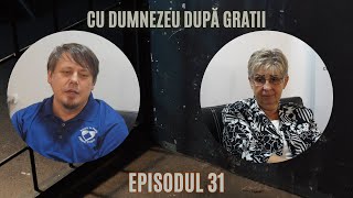 CU DUMNEZEU DUPĂ GRATII  EPISODUL 31  NELI MUNTEAN [upl. by Novek]