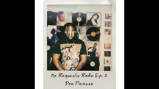 No Requests Radio Ep 2  Don Picasso Mix [upl. by Krm]