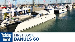 Banuls 60  First Look  Yachting World [upl. by Daniels]