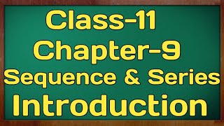 Introduction Chapter 9 Sequence and Series Class 11 NCERT MATHS [upl. by Hamrnand]