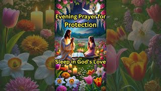 🌟🙏 Evening Prayer for Protection  Sleep in Gods Love ✝️💤 [upl. by Rider285]