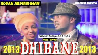 Ahmed Rasta iyo Hodan Abdirahman Hees Cusub DHIBANE Full Song 2013 [upl. by Rochemont719]