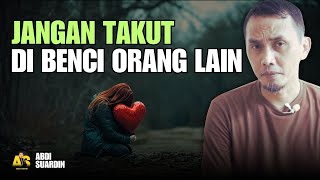 JANGAN PERNAH TAKUT DI BENCI ORANG LAIN  VIDEO MOTIVASI [upl. by Yenolem646]