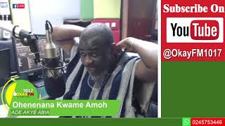 Ade Akye Abia With OHENENANA KWAME AMOH On Okay 1017 Fm 07122023 [upl. by Acnaib]