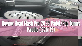 Review Head Flash Pro 2023 PadelPop Tennis Paddle 226113 [upl. by Oiramal669]