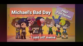 I Said Sit Meme Michaels Bad Day FNAF Past Stories Past Michael x Ennard Noah [upl. by Iramat]