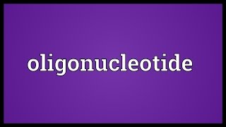 Oligonucleotide Meaning [upl. by Aicarg]