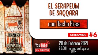 📡 STREAMING 👉 👉 EL SERAPEUM de Saqqara Dentro de la pirámide  Nacho Ares [upl. by Broek]